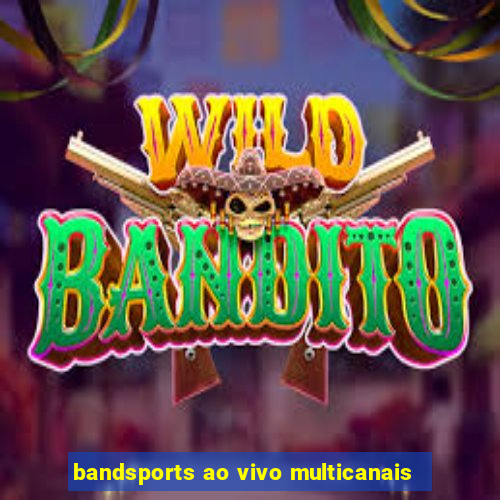 bandsports ao vivo multicanais